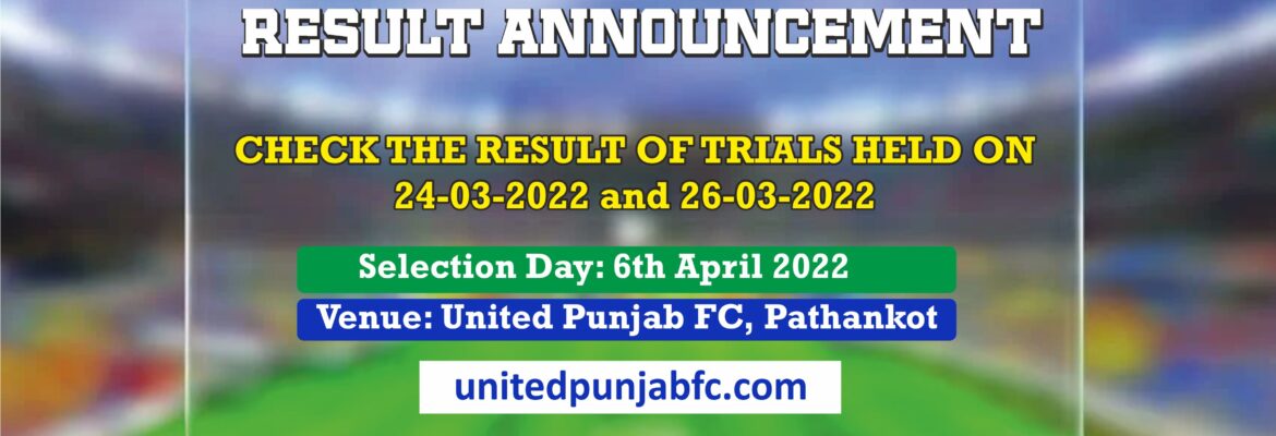 selection-day-6th-april-result-of-trials-held-on-24-03-2022-26-03-2022